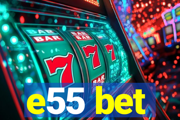 e55 bet